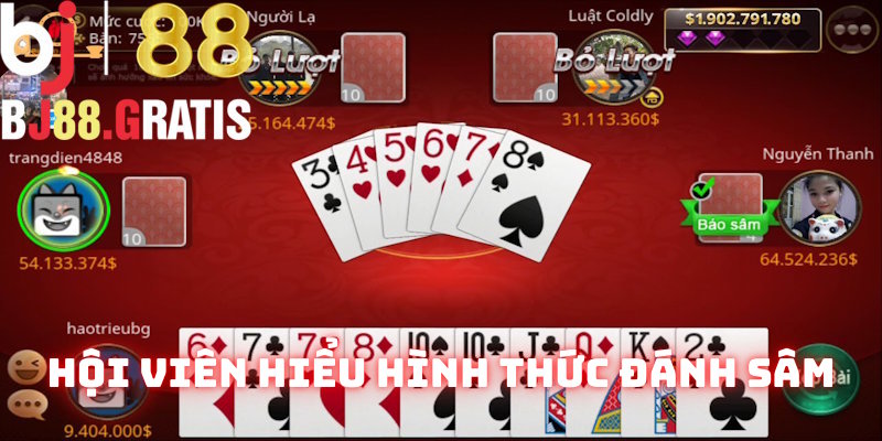 Phải hiểu hình thức đánh bài Sâm BJ88