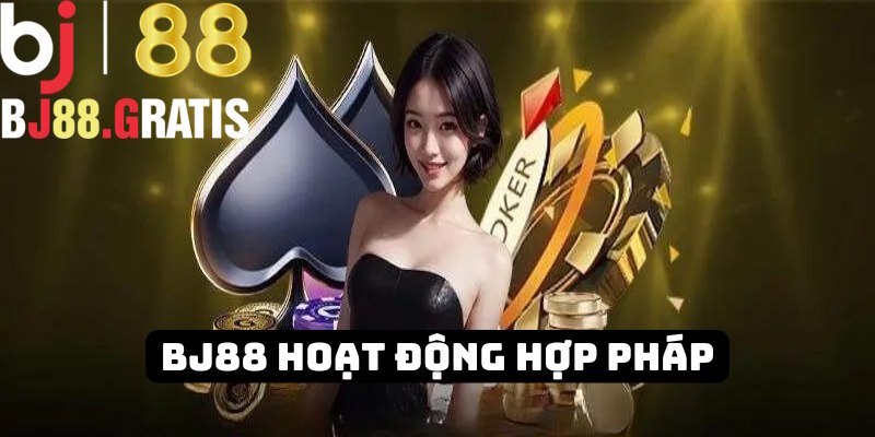 BJ88 hoạt động hợp pháp trên thị trường BJ88 hoạt động hợp pháp trên thị trường